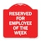 Signmission Reserved for Employee of the Week, Red & White Aluminum Architectural Sign, 18" x 18", RW-1818-23204 A-DES-RW-1818-23204 - alternate 1